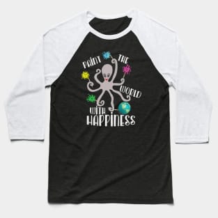 Paint The World With Happiness Octopus Alien Baseball T-Shirt